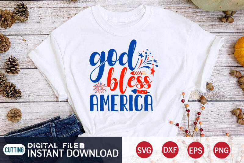 God Bless America Shirt, 4th of July shirt, 4th of July svg quotes, American Flag svg, ourth of July svg, Independence Day svg, Patriotic svg, American Flag SVG, 4th of