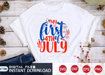 MY First 4TH Of July Shirt, 4th of July shirt, 4th of July svg quotes, American Flag svg, ourth of July svg, Independence Day svg, Patriotic svg, American Flag SVG,
