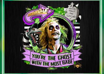 You’re The Ghost With The Most, Babe, Beetle juice, Ghost With The Most Babe, Showtime, Horror Halloween, PNG File, Digital Download 869067644