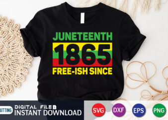 Juneteenth 1865 Free-Ish-Since Shirt, juneteenth shirt, free-ish since 1865 svg, black lives matter shirt, Juneteenth svg bundle, juneteenth quotes cut file, independence day shirt, juneteenth shirt print template, juneteenth vector