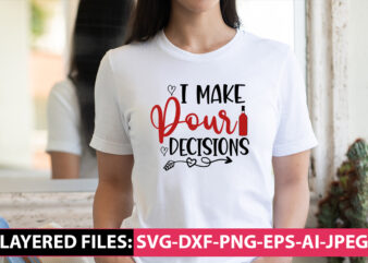 I Make Pour Decisions vector t shirt design