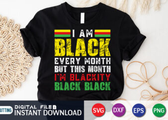 I Am Black Every Month But This Month I’m Blackity Black T-Shirt, juneteenth shirt, free-ish since 1865 svg, black lives matter shirt, Juneteenth SVG, Juneteenth svg bundle, juneteenth quotes cut