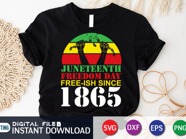 Juneteenth freedom day free-ish since 1865 shirt, juneteenth shirt, free-ish since 1865 svg, black lives matter shirt, juneteenth svg, juneteenth svg bundle, juneteenth quotes cut file, independence day shirt, juneteenth vector clipart