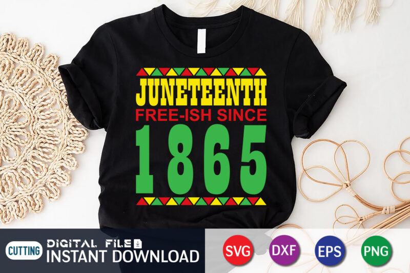 Juneteenth Free-Ish Since 1865 T Shirt Vector