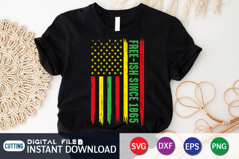 Juneteenth Free-Ish Since 1865 T Shirt Vector, Freedom Day Flag Shirt, juneteenth shirt, free-ish since 1865 svg, black lives matter shirt, Juneteenth SVG, Juneteenth svg bundle, juneteenth quotes cut file,