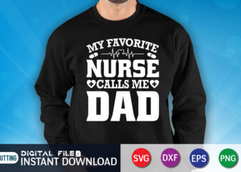 My favorite nurse calls me Dad T Shirt Design, Nurse Dad Shirt