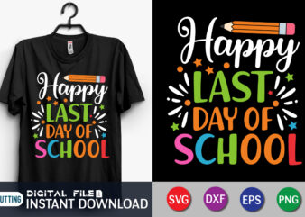 Happy Last Day of School T Shirt Graphic