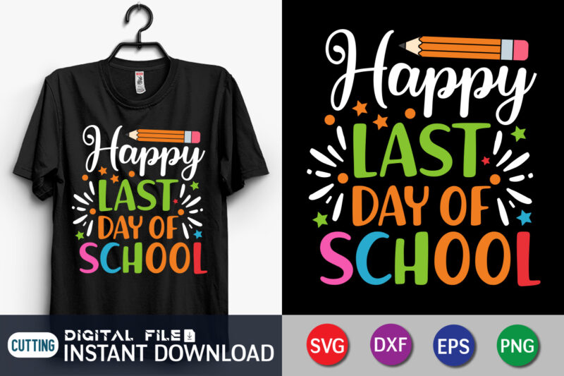 Happy Last Day of School T Shirt Graphic