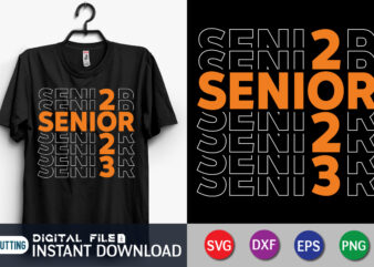 Senior 2023 Svg, Senior Shirt, Senior 2023 Cut File t shirt template vector