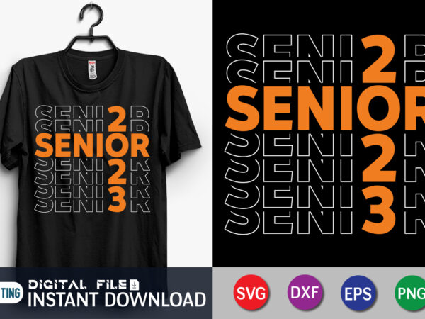 Senior 2023 svg, senior shirt, senior 2023 cut file t shirt template vector
