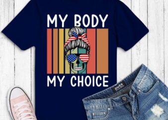My Body My Choice Pro Choice Messy Bun US Flag Feminist T-Shirt design svg, My Body My Choice, Pro Choice, Messy Bun, US Flag, Feminist, funny, women’s impowerments, women’s right