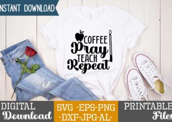 Coffee Pray Teach Repeat,teacher svg,back to ,school svg back to school svg bundle, bundle cricut svg design digital download dxf eps first day, of school svg hello school kids svg