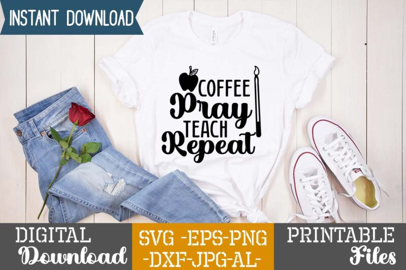 Coffee Pray Teach Repeat,teacher svg,back to ,school svg back to school svg bundle, bundle cricut svg design digital download dxf eps first day, of school svg hello school kids svg