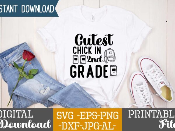 Cutest chick in 2nd grade ,teacher svg,back to ,school svg back to school svg bundle, bundle cricut svg design digital download dxf eps first day, of school svg hello school