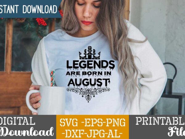 Legends are born in august,queens are born in t shirt design bundle, queens are born in january t shirt, queens are born in february t shirt, queens are born in