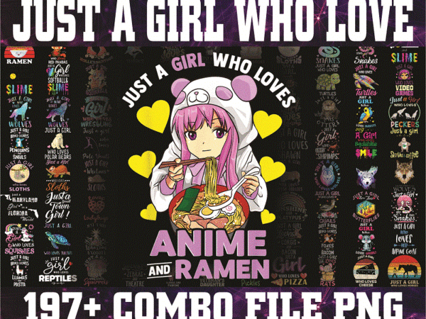 Combo 160 just a girl who love bundle png , just a girl who love christmas png , just a girl love anime, animal , love more, digital png 902366435 t shirt vector file