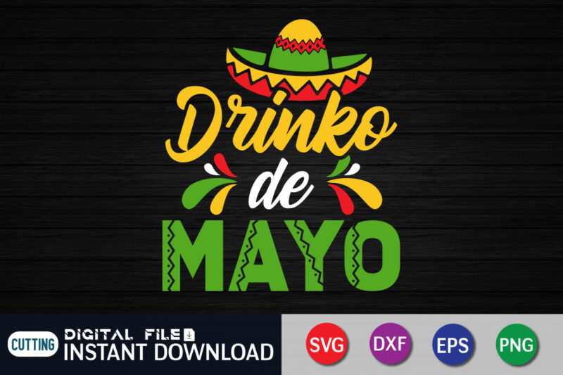 Drinko De Mayo T Shirt, Cinco de Mayo SVG, Happy Cinco De Mayo Shirt, Fiesta Svg, Sombrero Svg, Cinco de Mayo Sublimation, Cinco de Mayo SVG Bundle, Cinco de mayo