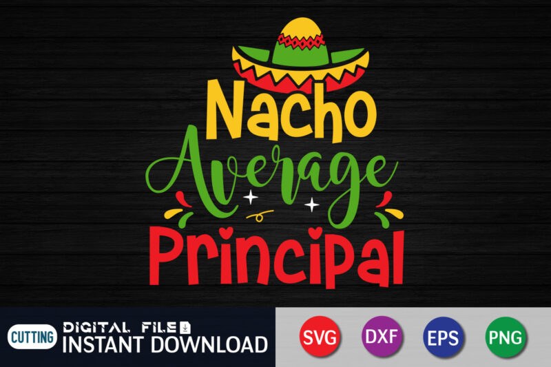 Nacho Average Principal Shirt
