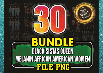 30 Black Sistas Queen Melanin African American Women, Black Sistas Png, Black History Month Pride Png, Black Girls Png, Black Girl Magic Png 1043702693