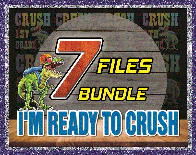 Bundle 7 Back To School Png, I’m Ready To Crush T-rex Dinosaur, Preschool, Pre-K, Kindergarten, 1st Grade, 2nd Grade, 3rd Grade, 4th Grade 1048242753