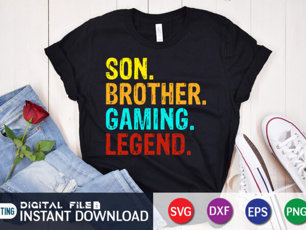 Son brother gaming legend t shirt, gamer shirt, gamer boy shirt print template
