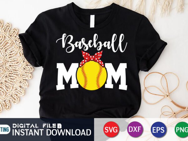 Baseball mom t shirt, baseball shirt, mom lover shirt, baseball shirt, baseball svg bundle, baseball mom shirt, baseball shirt print template, baseball vector clipart, baseball svg t shirt designs for