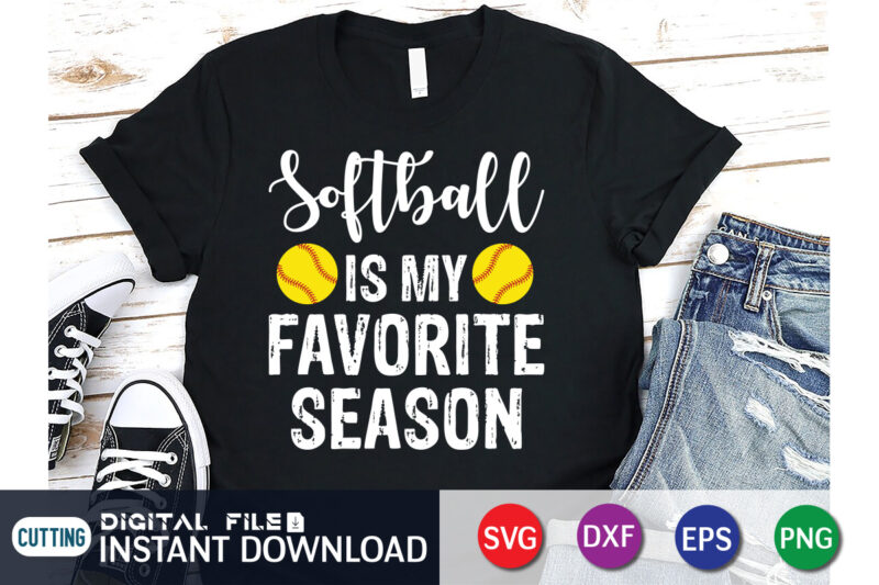 Softball Is My Favorite Season T Shirt, Favorite Season Shirt, Baseball Shirt, Baseball SVG Bundle, Baseball Mom Shirt, Baseball Shirt Print Template, Baseball vector clipart, Baseball svg t shirt designs