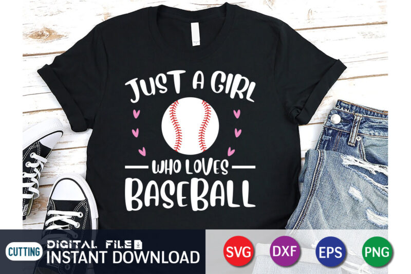 Just A Girl Who Loves Baseball T Shirt, Who Loves Baseball Shirt, Baseball Shirt, Baseball SVG Bundle, Baseball Mom Shirt, Baseball Shirt Print Template, Baseball vector clipart, Baseball svg t