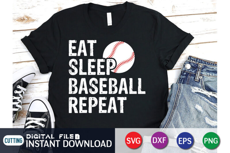 Eat Sleep Baseball Repeat T Shirt, Eat Sleep Baseball T Shirt, Baseball Repeat Shirt, Baseball Shirt, Baseball SVG Bundle, Baseball Mom Shirt, Baseball Shirt Print Template, Baseball vector clipart, Baseball svg t shirt designs for sale