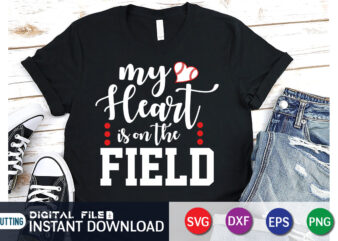 My Heart Is on The Field T Shirt, My Heart Shirt, Baseball Shirt, Baseball SVG Bundle, Baseball Mom Shirt, Baseball Shirt Print Template, Baseball vector clipart, Baseball svg t shirt designs for sale