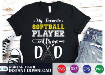 My Favorite Softball Player Calls Me Dad T Shirt, My Favorite Softball Shirt, Dad Shirt, Baseball Shirt, Baseball SVG Bundle, Baseball Mom Shirt, Baseball Shirt Print Template, Baseball vector clipart,