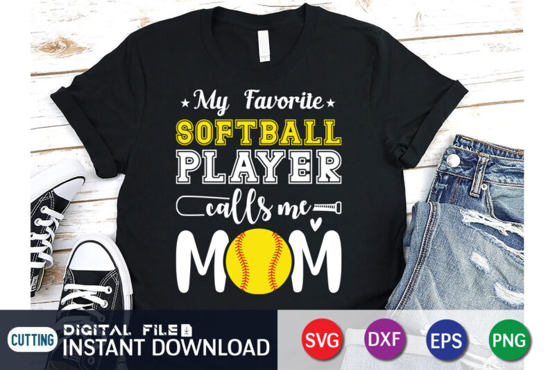 My Favorite Softball Player Calls Me Mom T Shirt, My Favorite Softball Shirt, Mom Lover Shirt, mommy Shirt, Baseball Shirt, Baseball SVG Bundle, Baseball Mom Shirt, Baseball Shirt Print Template,