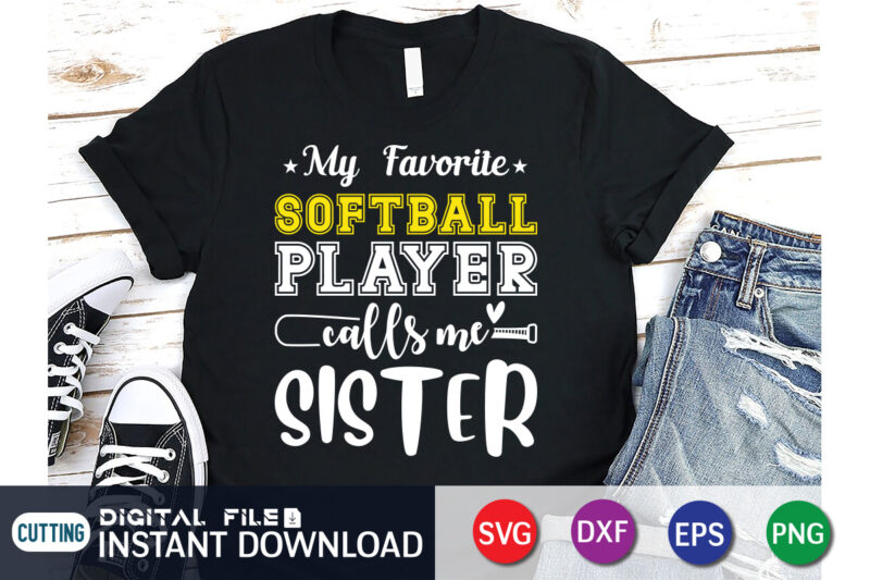 My Favorite Softball Player Calls Me Sister T Shirt, My Favorite Softball Shirt, Softball Player Calls Me Sister Shirt, Baseball Shirt, Baseball SVG Bundle, Baseball Mom Shirt, Baseball Shirt Print