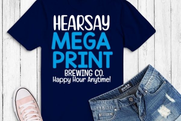Hearsay mega pint brewing quote sarcastic t-shirt design vector, hearsay, mega pint, brewing, quote, sarcastic, t-shirt eps svg,