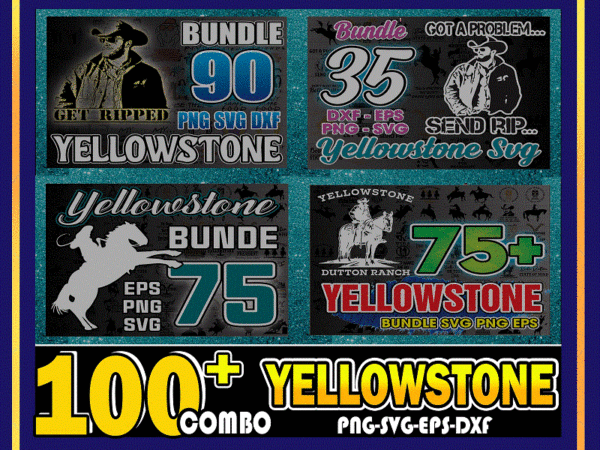Combo 100+ yellowstone svg bundle, beth dutton svg, tv shows svg, yellowstone svg png dxf, cricut file, clip art, digital download cb1019134239 t shirt vector file