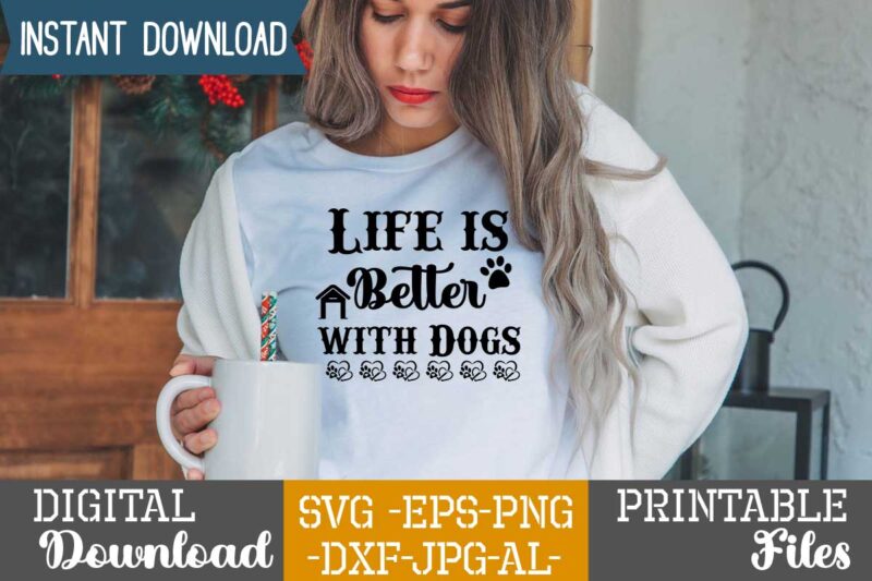 Life Is Better With Dogs ,Dog svg bundle t shirt vector illustration