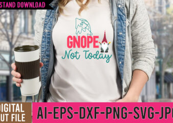 Gnope Not Today Tshirt Design,Gnope Not Today SVG Design, gnome tshirt, gnome shirt, gnome christmas shirts, gnome tee shirts, christmas gnome t shirts, funny gnome shirts, christmas gnomes shirt, gnome t shirt designs, gnome t shirts and gifts, mens gnome shirt, women’s gnome shirt, funny gnome t shirts, gnome christmas t shirt, long sleeve gnome shirt, gnome fall shirt, gnomies t shirt, nana gnome shirt, gnome long sleeve t shirt, david the gnome t shirt, christmas gnome tshirts, valentines gnome shirt, say hello to my little friend gnome t shirt, easter gnome t shirts, holiday gnome shirt, st patricks gnome shirt, gnome shirts for women, garden gnome t shirt, christmas gnomies t shirt, chillin with my gnomies tshirt, gnome christmas tshirts, gnome shirt women, gnome for the holidays t shirt, gnomies shirts, santa gnome shirt, gnome saying shirt,