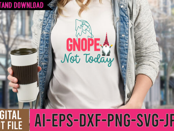 Gnope not today tshirt design,gnope not today svg design, gnome tshirt, gnome shirt, gnome christmas shirts, gnome tee shirts, christmas gnome t shirts, funny gnome shirts, christmas gnomes shirt, gnome