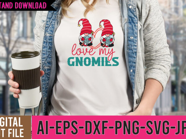 Love my gnomies tshirt design,love my gnomies svg design, happy halloween svg cut files,happy halloween tshirt design, tshirt design,gnome sweet gnome svg,gnome tshirt design, gnome vector tshirt, gnome graphic tshirt