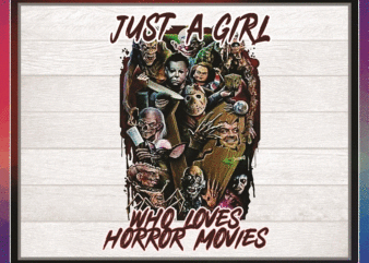 Just A Girl Who Loves Horror Movies PNG, Sublimated Printing, Png Printable, Digital Print Design, Instant Download 1034782438