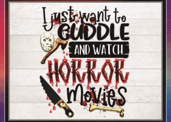I Just Want To Cuddle and Watch Horror Movies Halloween PNG, Sublimated Printing, Png Printable, Digital Download 1034787898