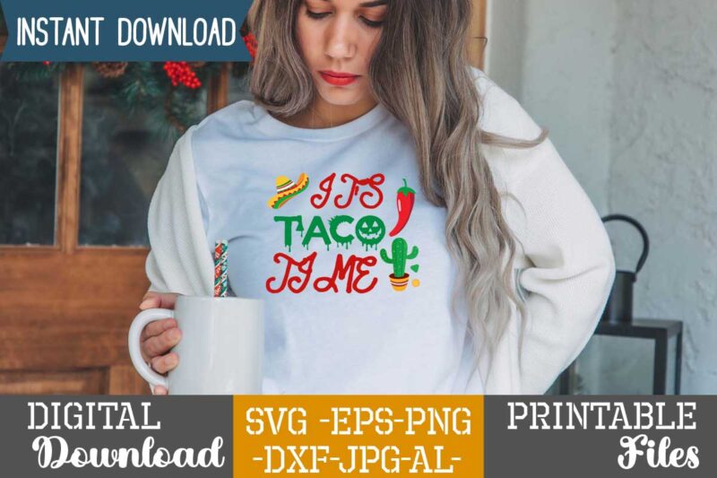 It's Taco Time,Nacho average papa tshirt design,nacho average papa svg design,cinco de mayo svg bundle,cinco de mayo t shirt bundle,cinco de mayo svg bundle quotes,cinco de mayo t shirt mega