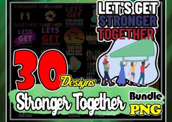30 Designs Stronger Together PNG Bundle, Sports Together, Civil Rights, We Are Stronger Together PNG, Gift For Best Friend, Humanitarian 1028433555