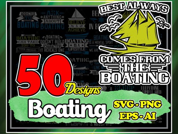 Combo 50 designs boating svg bundle, cruise svg bundle, pontoon boat svg, boating svg, ai, eps, png, digital download 1033893175