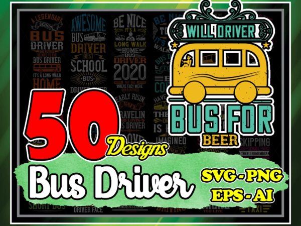 Combo 50 designs bus driver bundle svg, school bus svg bundle, school bundle svg, school svg, ai, eps,png, digital download 1033904439