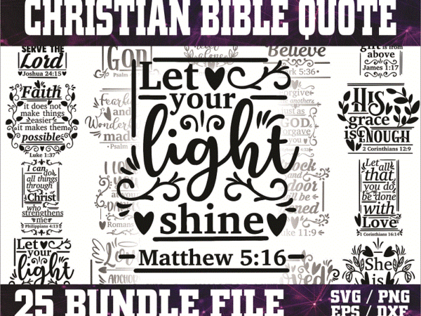 25 designs christian bible quote svg bundle, christ faith, jesus svg bundle, faith quotes, god love svg, cricut cut files, religious bible 1008182278