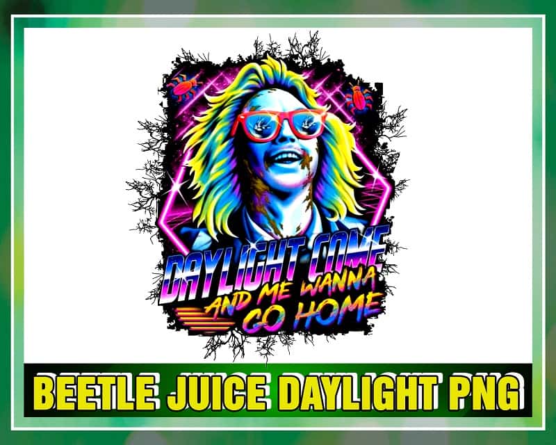 Beetle Juice Daylight Png, Daylight Come and Me Wanna Go Home Png, Scary Movie, Horror Halloween, Halloween Sublimation, Digital Download 903245107
