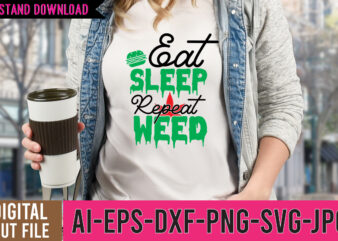 Eat Sleep Repeat Weed SVG Design, weed svg design, cannabis tshirt design, weed vector tshirt design, weed svg bundle, weed tshirt design bundle, weed vector graphic design, weed 20 design