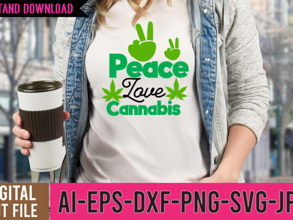 Peace love cannabis tshirt design,peace love cannabis svg design, weed svg design, cannabis tshirt design, weed vector tshirt design, weed svg bundle, weed tshirt design bundle, weed vector graphic design,