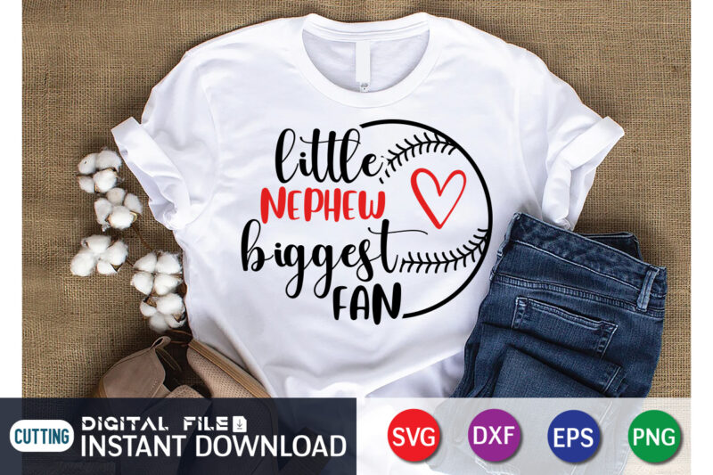 little Nephew Biggest Fan T Shirt, Nephew Shirt, Biggest Fan Shirt, Baseball Shirt, Baseball SVG Bundle, Baseball Mom Shirt, Baseball Shirt Print Template, Baseball vector clipart, Baseball svg t shirt